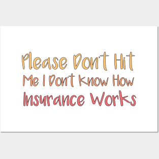 Please Don't Hit Me, I Don't Know How Insurance Works Posters and Art